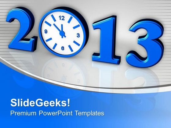 Time Concept With Clock New Year 2013 PowerPoint Templates Ppt Backgrounds For Slides 0513