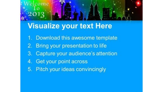 Welcome The New Year 2013 PowerPoint Templates Ppt Backgrounds For Slides 0613